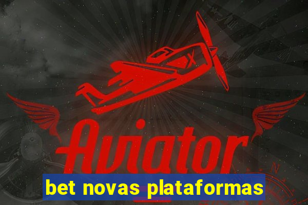 bet novas plataformas